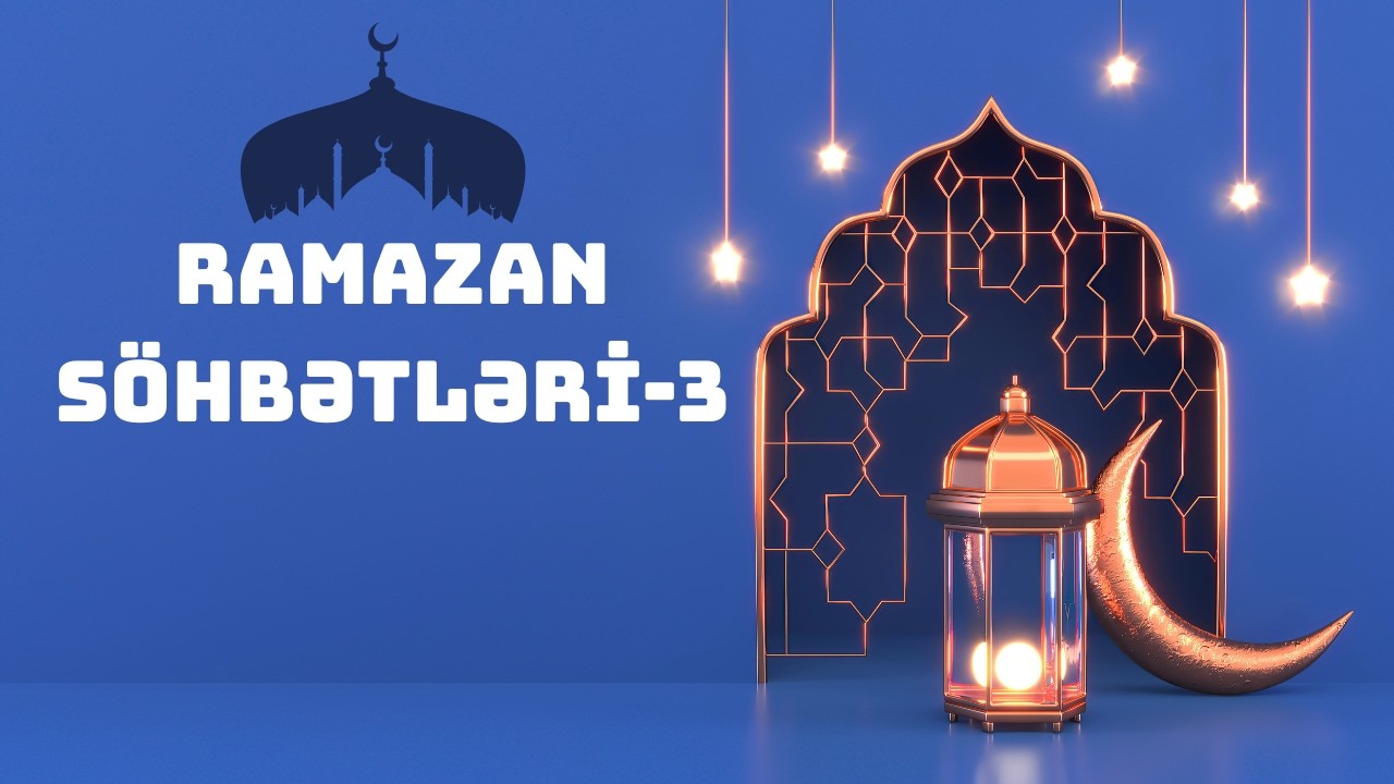Ramazan söhbətləri-3