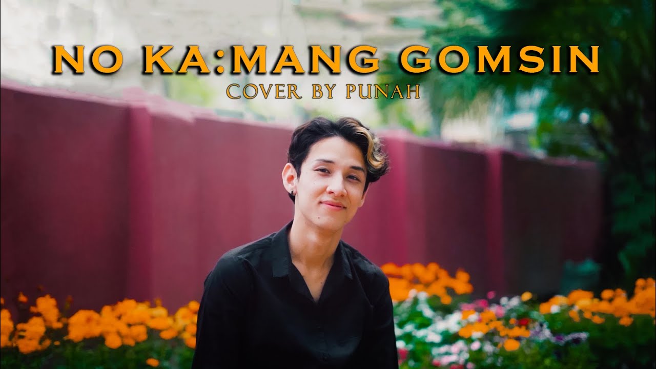 NO KA:MANG GOMSIN - Ruyir Pegu ( Cover By Punah )