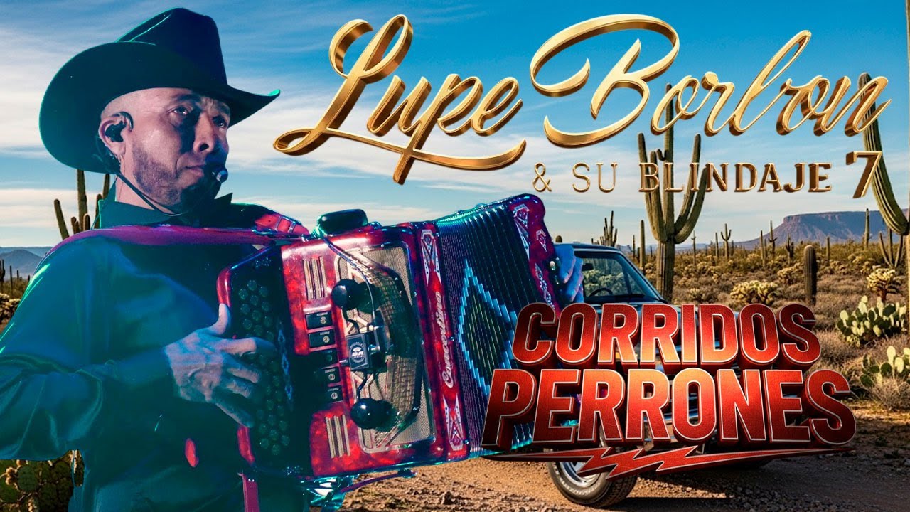 LUPE BORBÓN Y SU BLINDAJE 7 🔥 Puros Corridos Sierreños | Éxitos Pesados Nuevos 2026