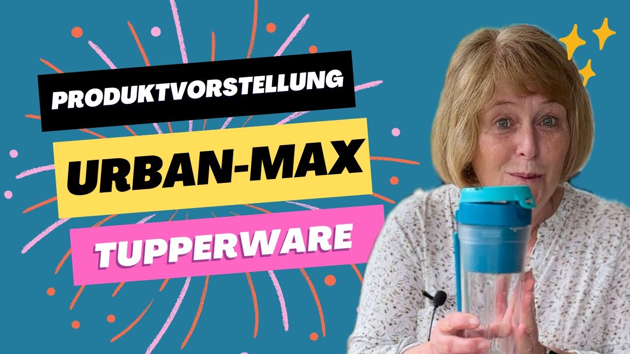 Produktvorstellung URBAN-MAX von #tupperware