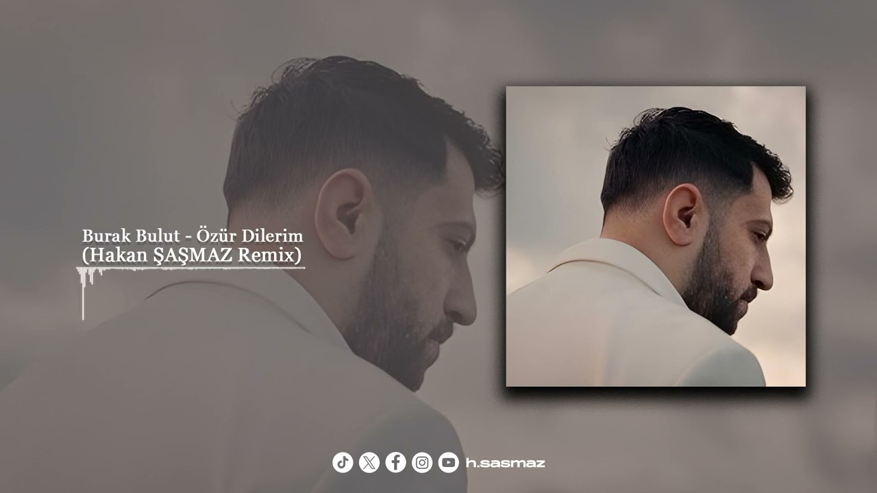 Burak Bulut - Özür Dilerim (Hakan Şaşmaz Remix)