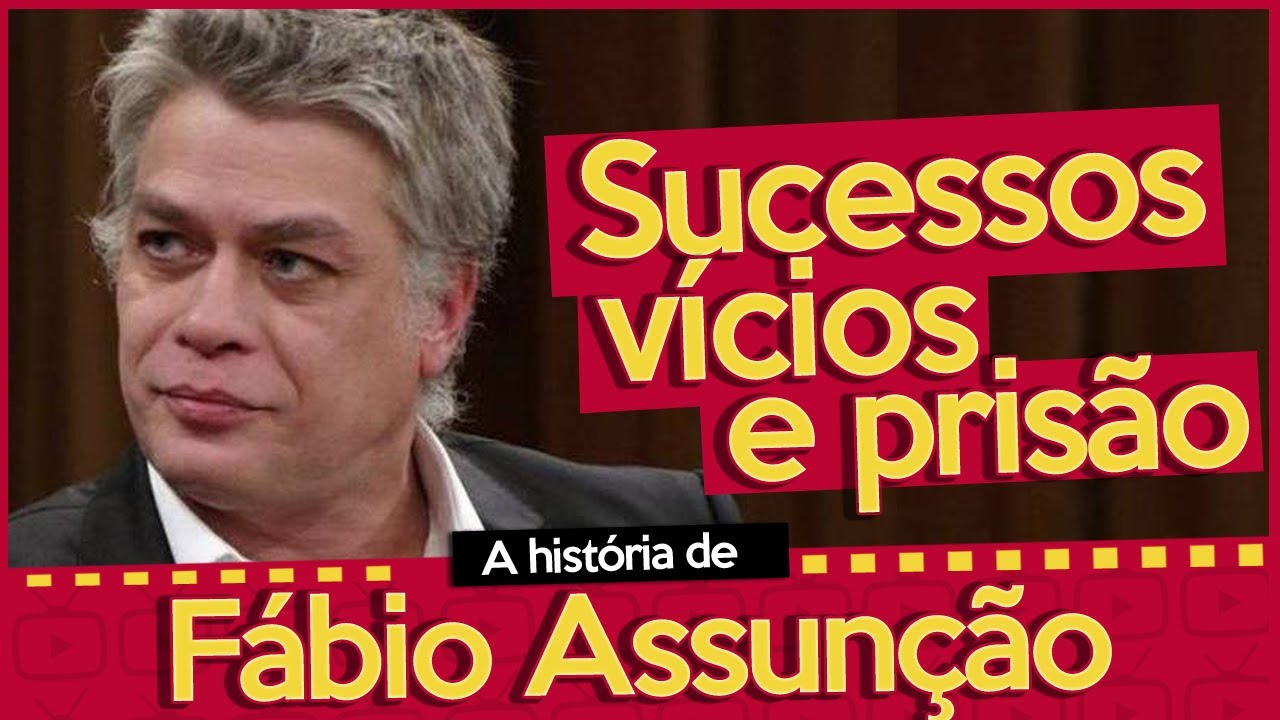 O QUE ACONTECEU COM FÁBIO ASSUNÇÃO? ATOR FOI INTERNADO, SUPEROU VÍCIOS E DEU A VOLTA POR CIMA