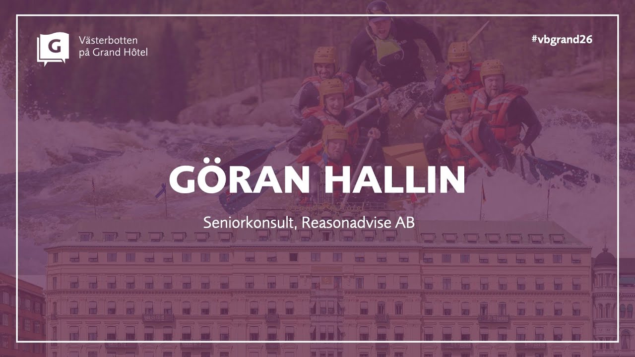 VGH26 – Göran Hallin, Seniorkonsult: ”Investering i Regional utveckling -lönsamhet i världsklass”