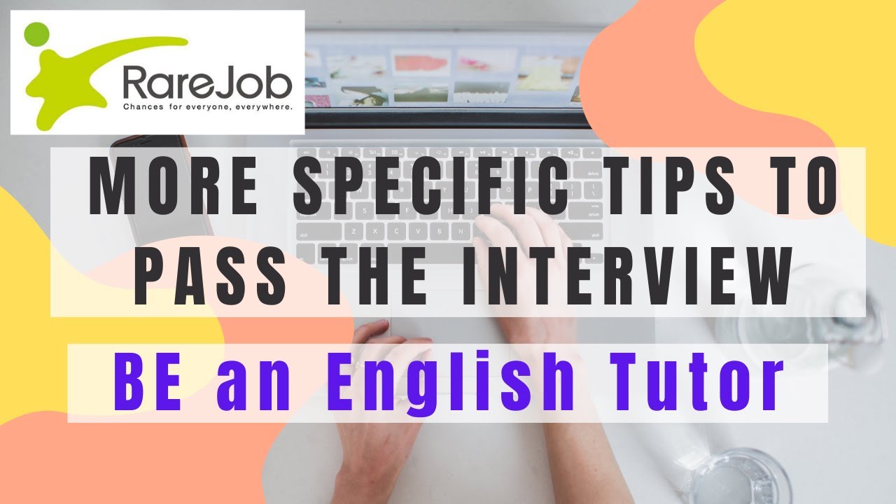 MORE DETAILED TIPS ON HOW TO PASS THE RAREJOB INTERVIEW (BEING A HOMEBASED ENGLISH TUTOR IN RAREJOB)