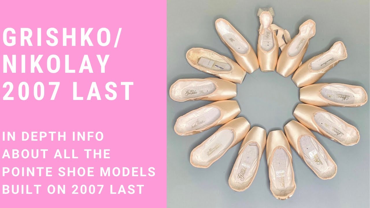 Grishko (Nikolay) Pointe Shoe Models Built On The 2007 Last!