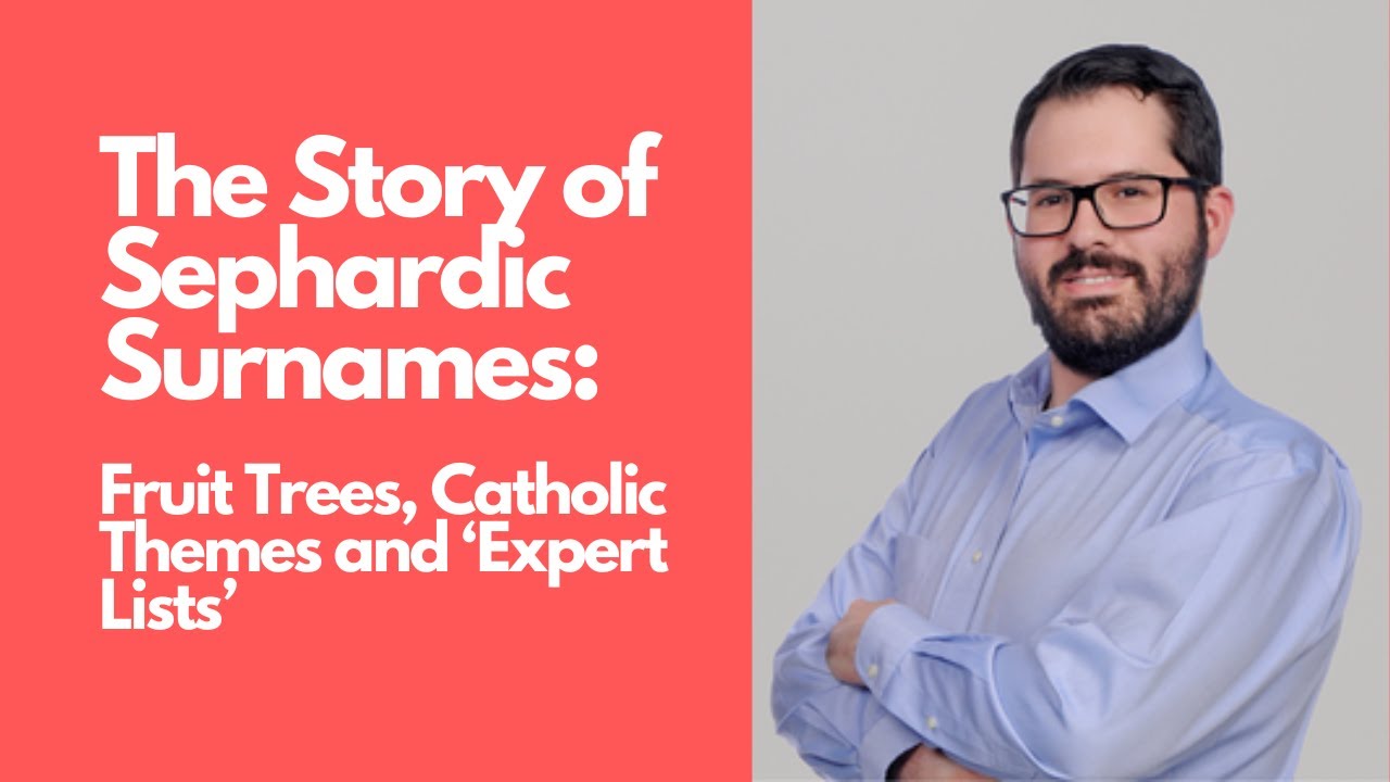 The Story of Sephardic Surnames: Fruit Trees, Catholic Themes and ‘Expert Lists’
