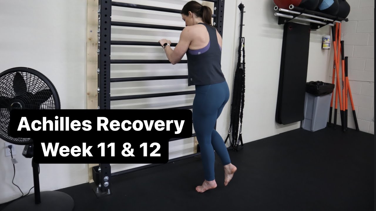 Achilles Recovery Week 11 & 12