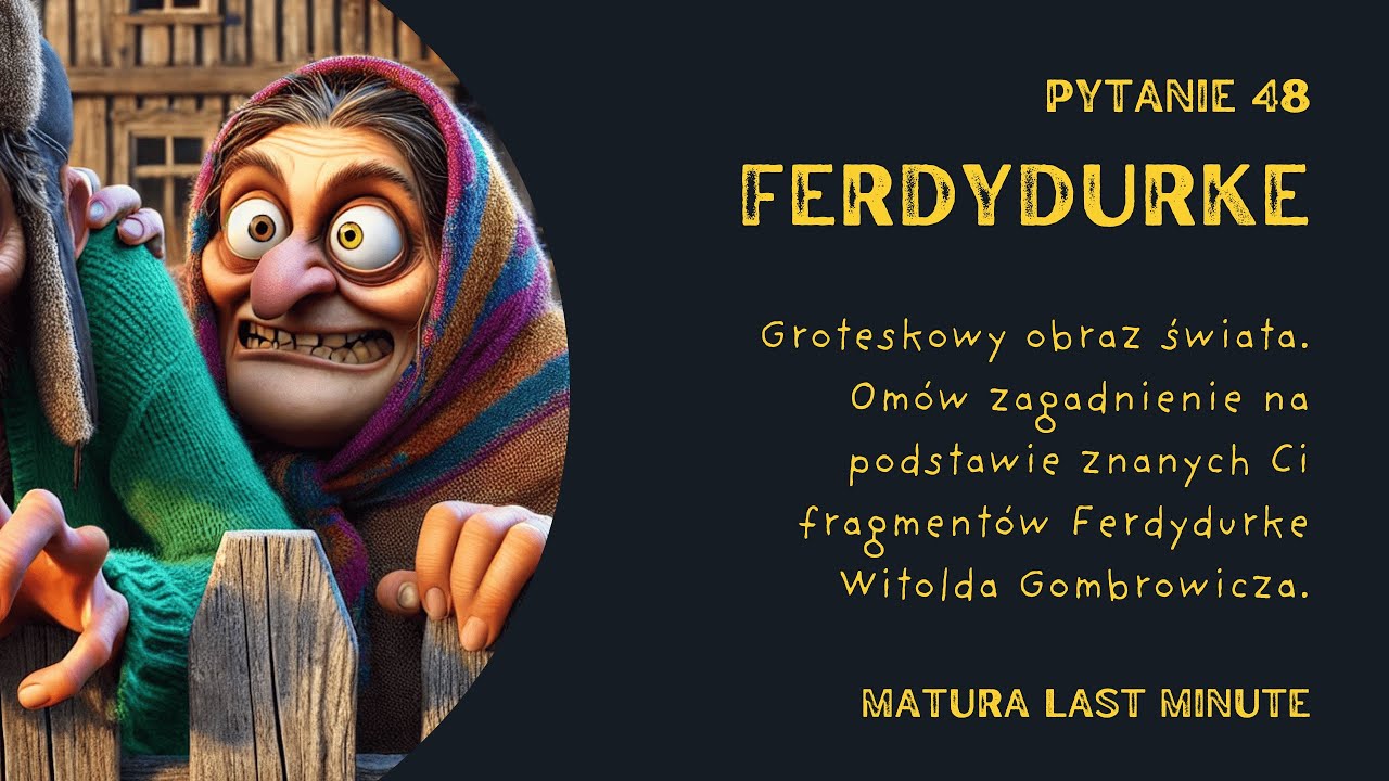 Groteskowy obraz świata | Ferdydurke . Pytanie numer 48 - matura ustna 2025.