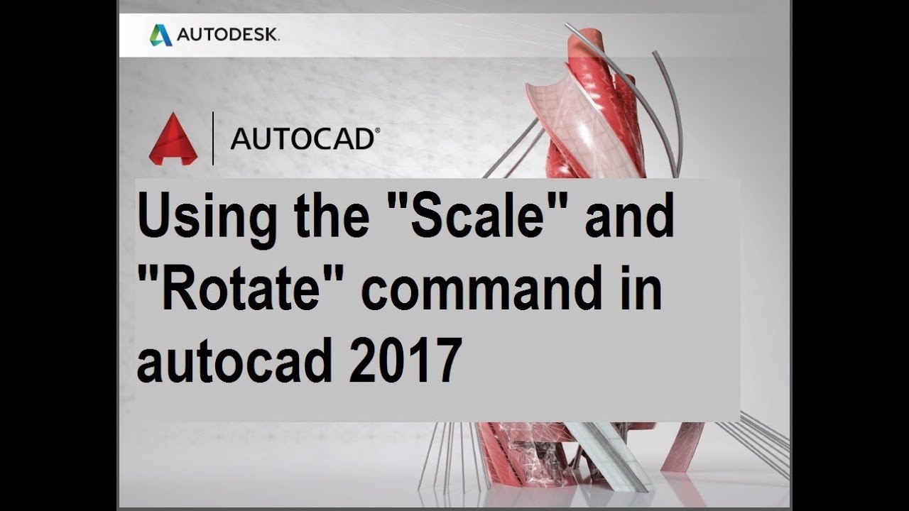 Using the Scale and Rotate command in autocad 2017
