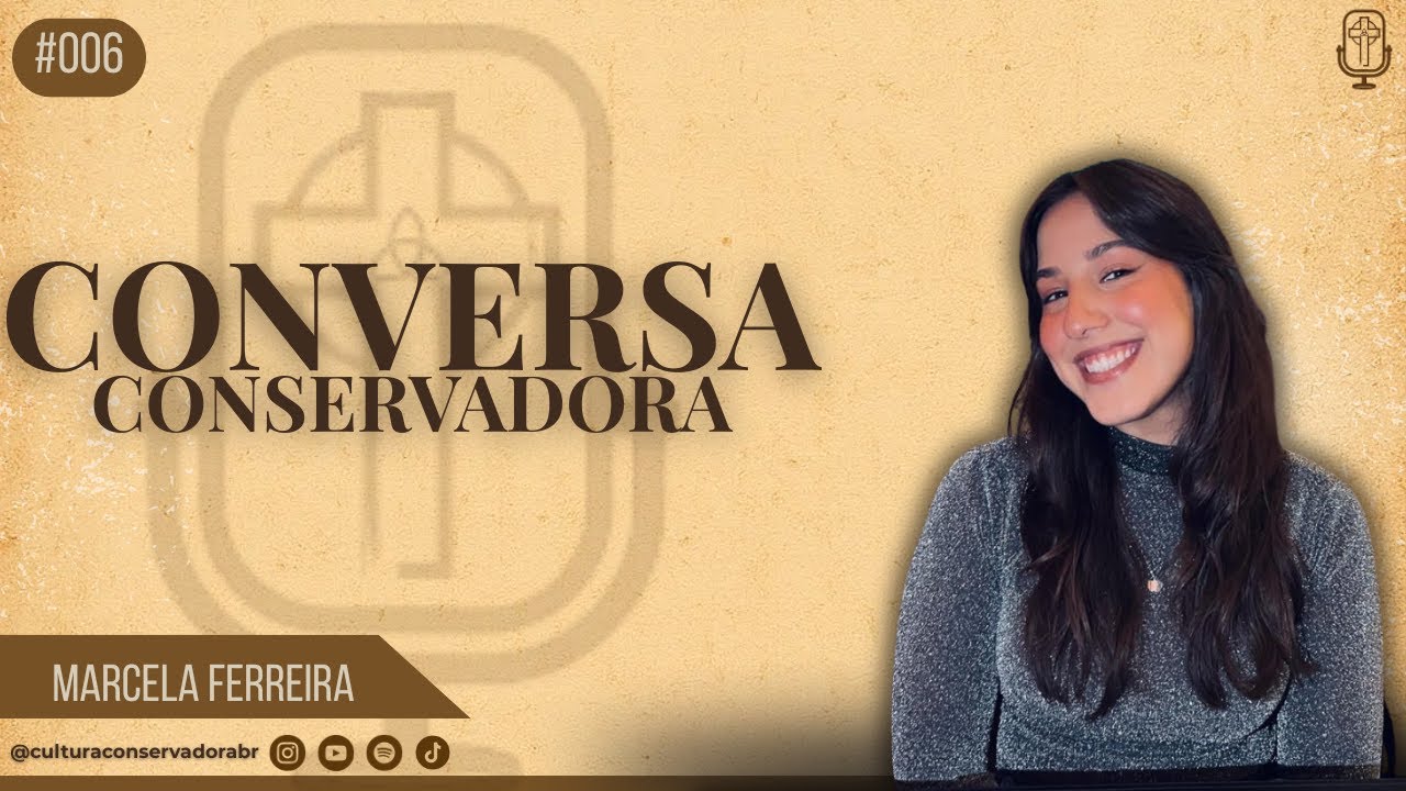 Marcela Ferreira | Conversa Conservadora #006