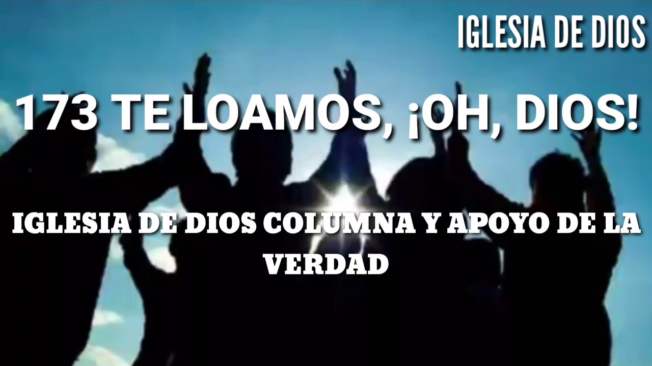 TE LOAMOS OH DIOS PISTA 173 HIMNARIO SELECCIONADO IGLESIA DE DIOS