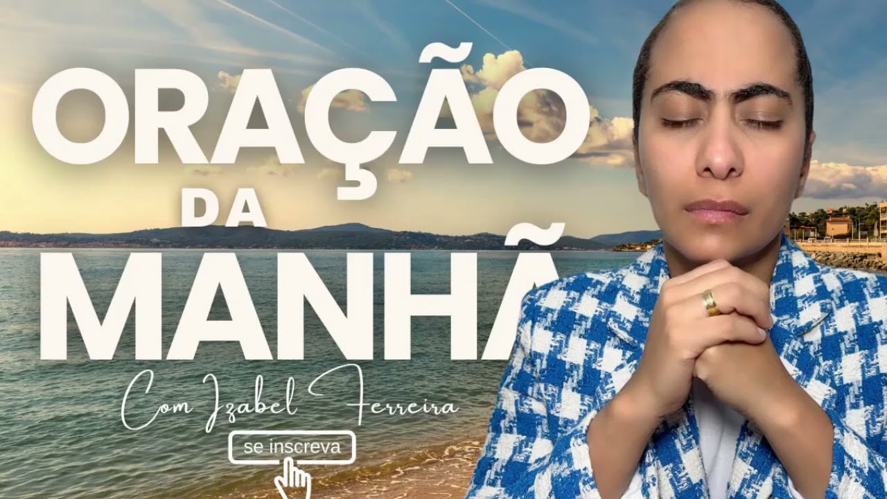 06/03/2026 - ORAÇÃO DA MANHÃ COM IZABEL FERREIRA  @Izabel Ferreira
