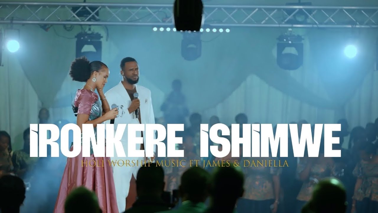 IRONKERE ISHIMWE BY HOLI WORSHIP MUSIC  FT JAMES & DANIELLA 