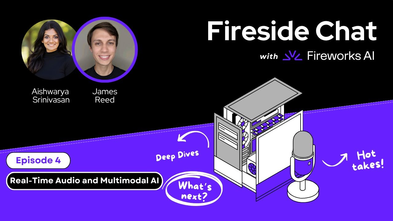 Real-Time Audio and Multimodal AI | Fireside Chat with Fireworks AI | Ep 4