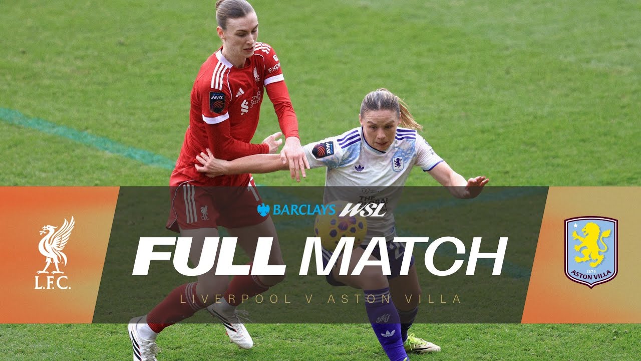 Full Match: Liverpool v Aston Villa | Barclays WSL 25/26