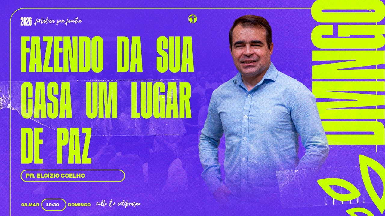 Fazendo da sua casa um lugar de paz | Pr. Eloízio Coelho