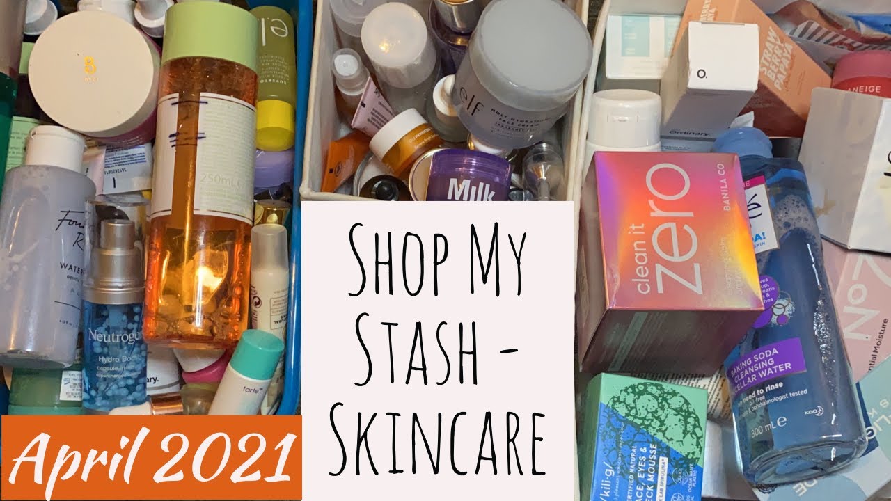 SHOP MY STASH | SKINCARE - April 2021