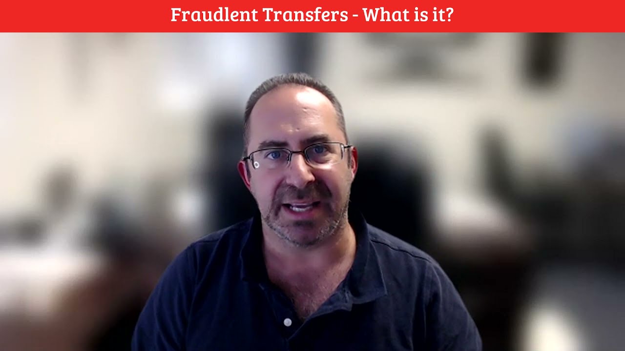Fraudulent Transfers - Undoing Transactions