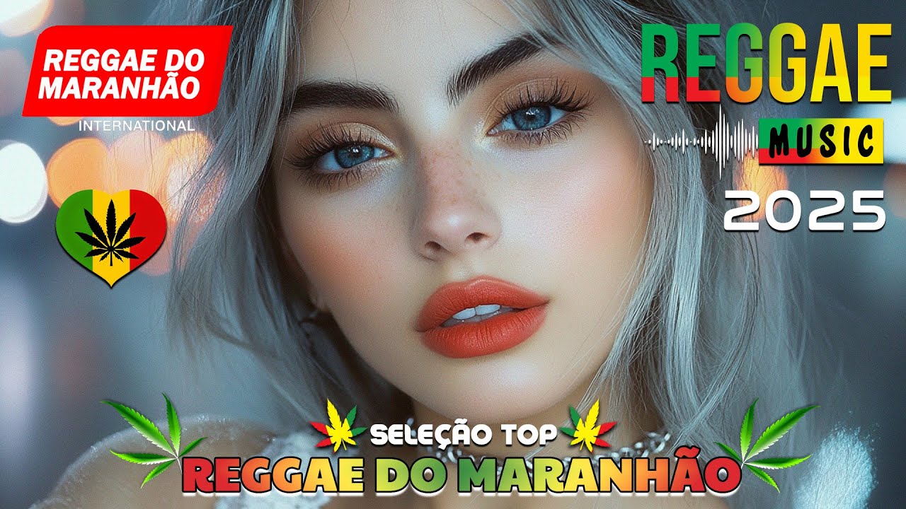 REGGAE DO MARANHÃO 2025 • O MELHOR DO REGGAE INTERNACIONAL • REGGAE REMIX 2025 SELEÇÃO TOP