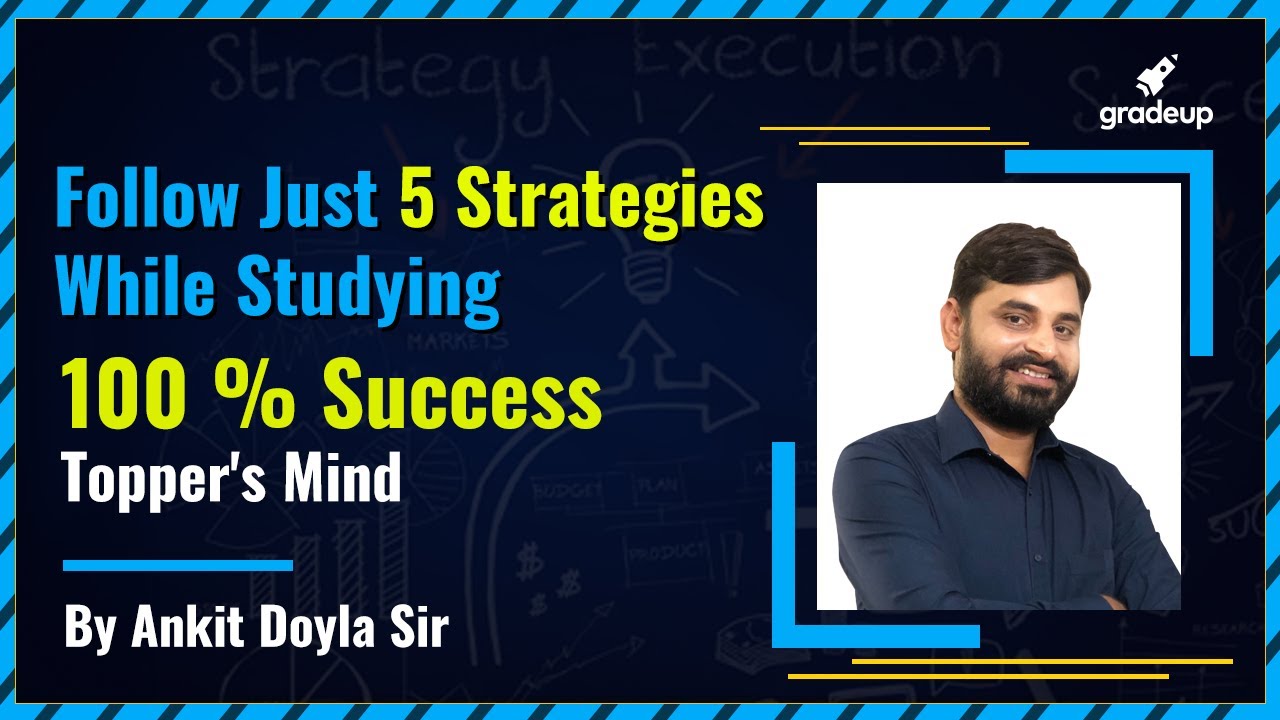 Follow Just 5 Strategies While Studying | 100 % Success | Topper's Mind | By Ankit Sir