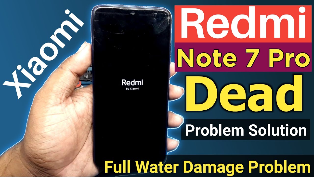 Redmi Note 7 Pro Dead Problem | Redmi Note 7 Pro Water Damage | Redmi Note 7 Pro Dead Problem Fix