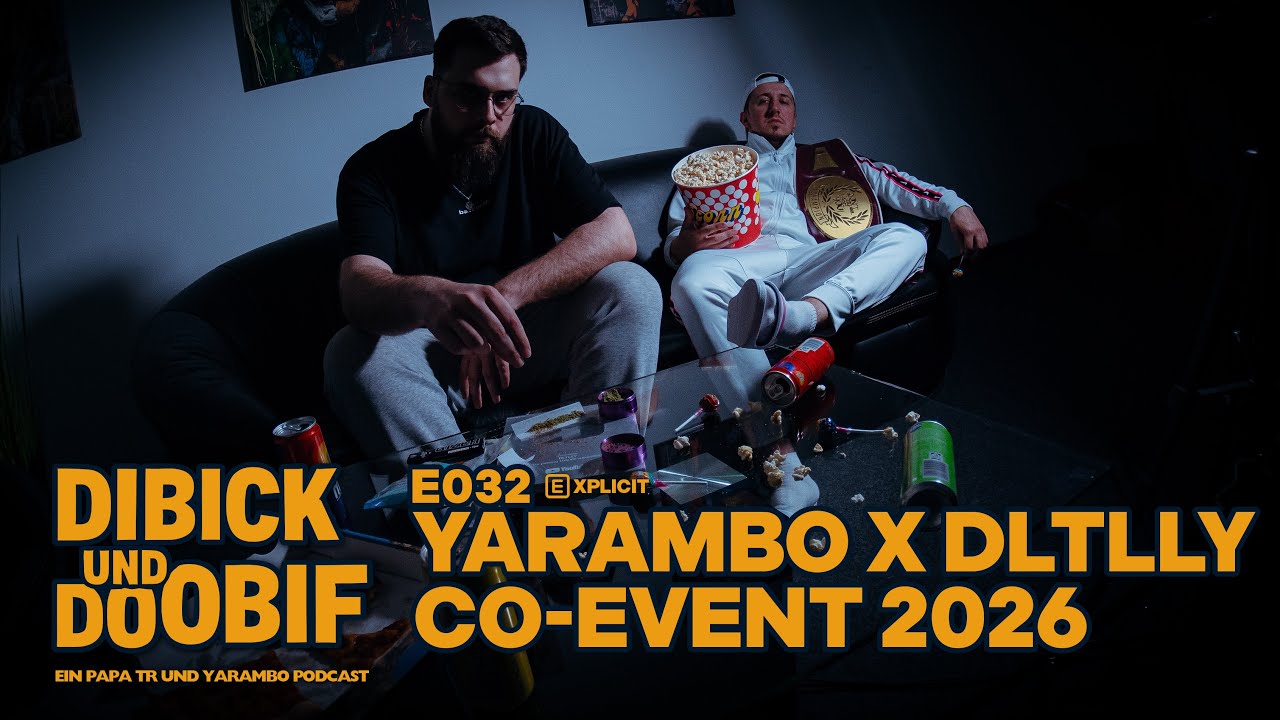 DIBICK & DOOBIF PODCAST 032 - YARAMBO x DLTLLY EVENT, PLÄNE, SCOUTING, JUDGING MIT PAPA TR & YARAMBO