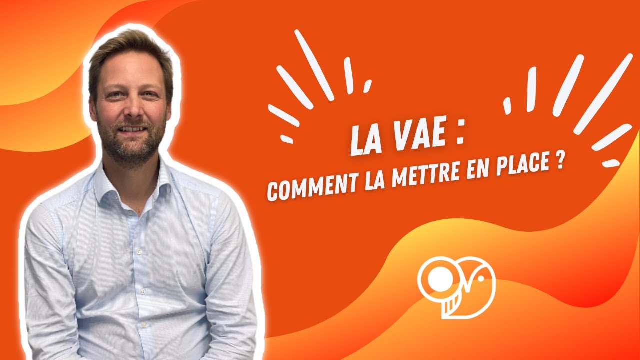 La VAE : Comment la mettre en place ?