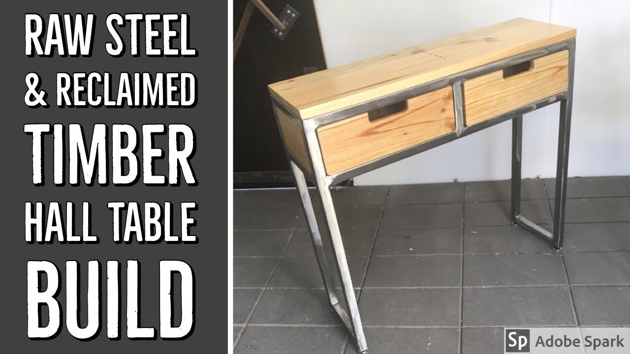 Raw Steel & Reclaimed Timber Hall Table Build