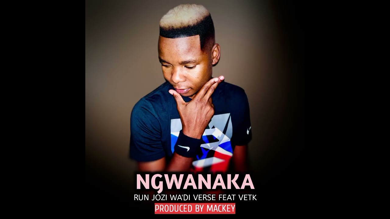 Run Jozi Wa'Di Verse - Ngwanaka - Feat - VetK - (Original Audio)