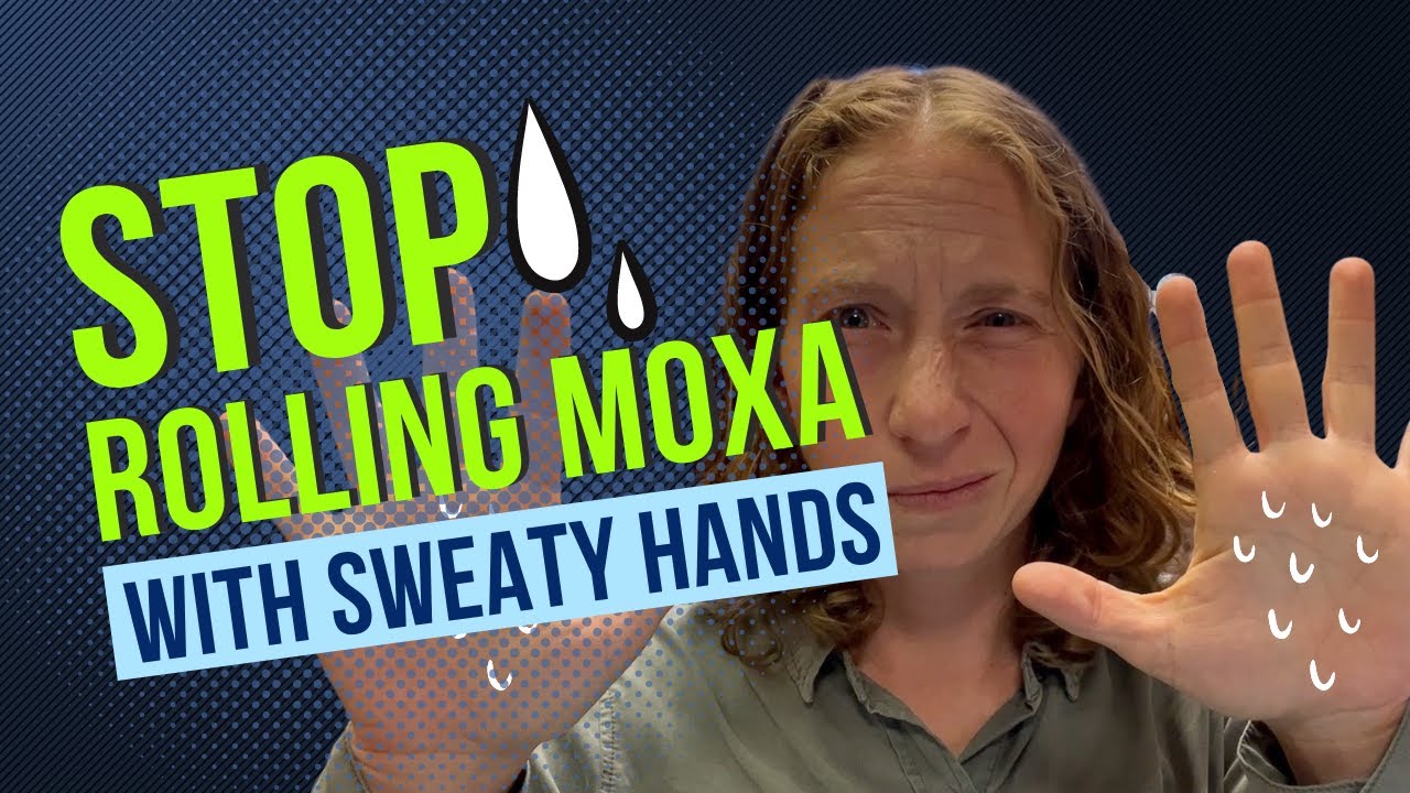 Stop! Rolling moxa with sweaty hands