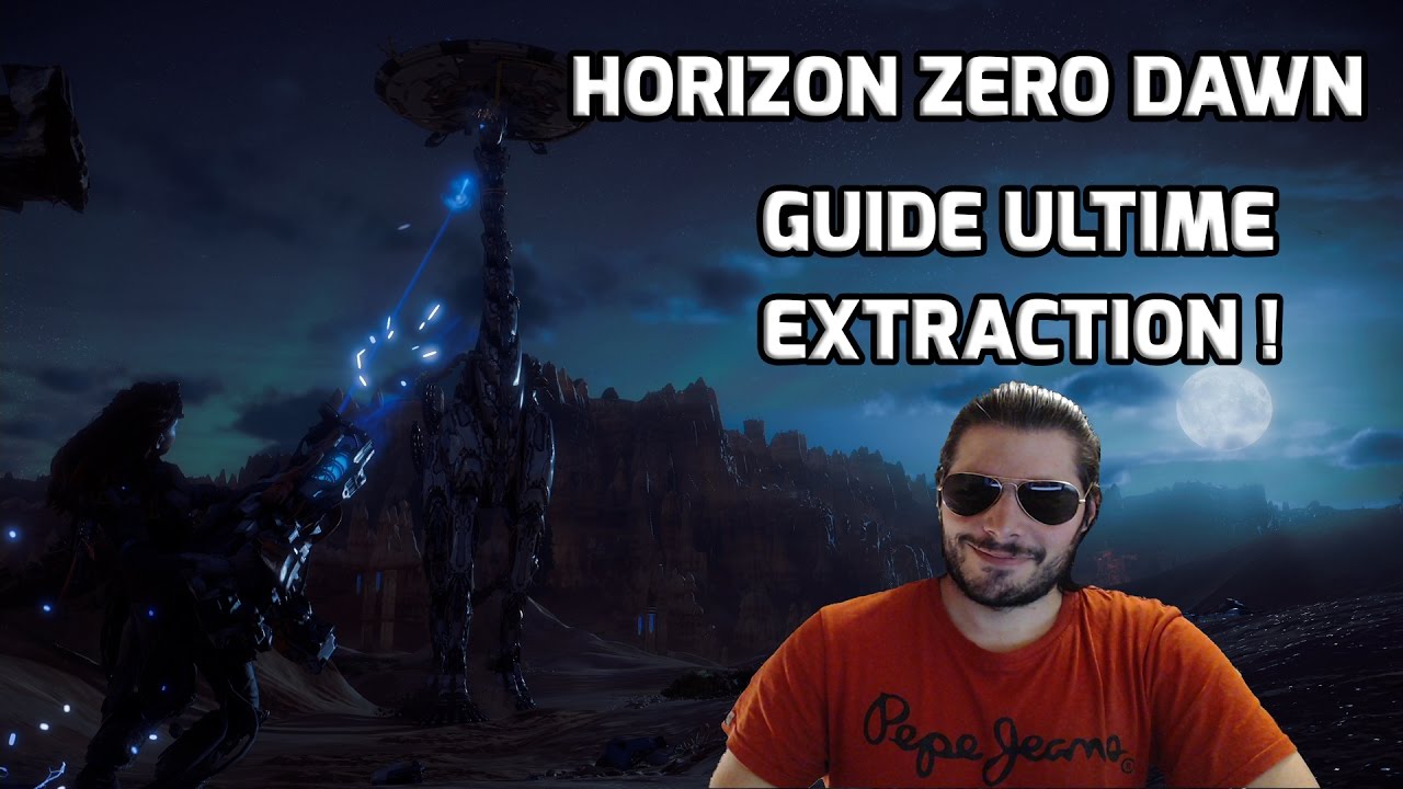 GUIDE ULTIME | HORIZON ZERO DAWN | TOUT SAVOIR SUR L'EXTRACTION !