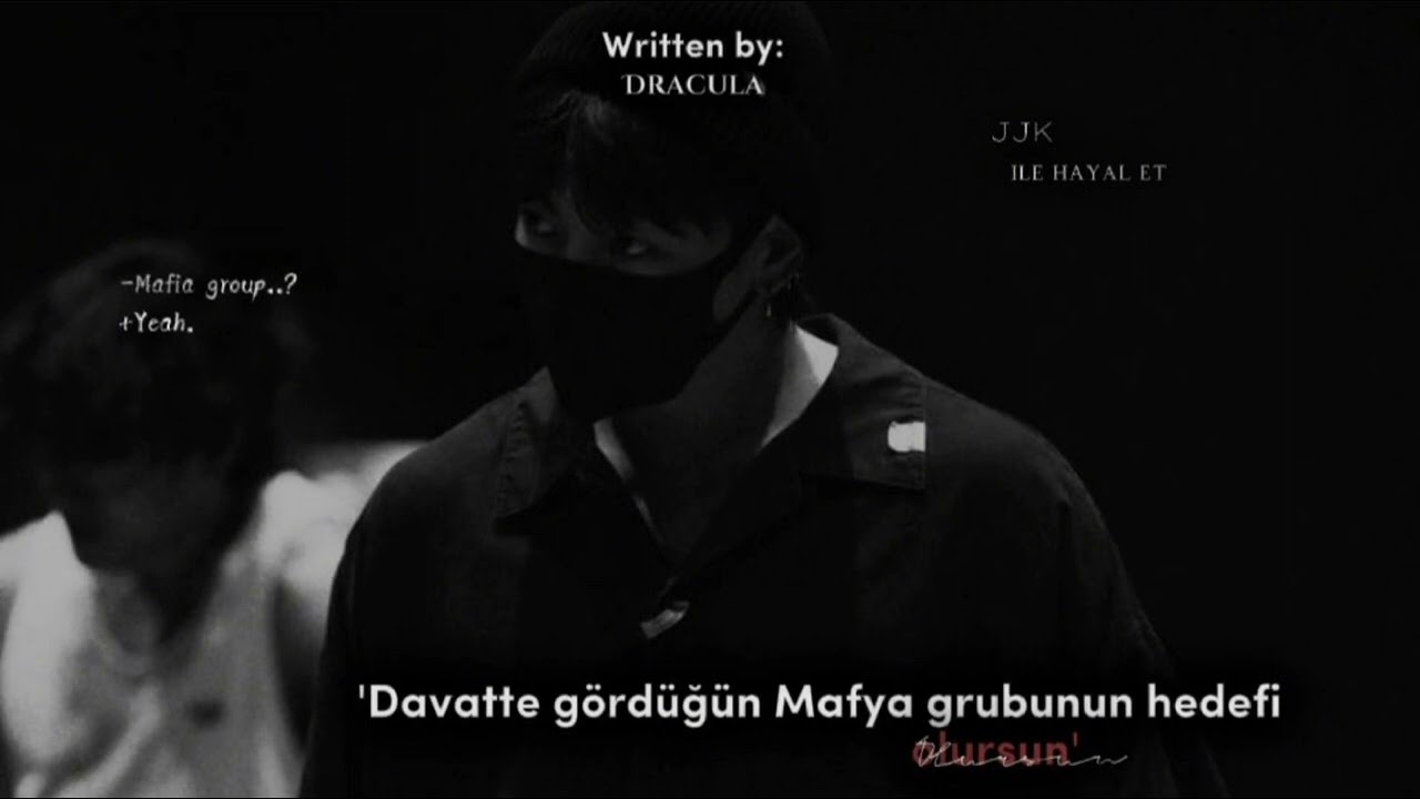 ||Davette gördüğün Mafya grubunun hedefi Olursun||-'Jeon Jungkook İle hayal et.'
