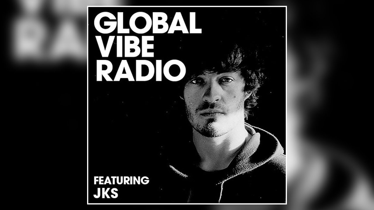 JKS - Global Vibe Radio MIX (Molekül, Involve Records)