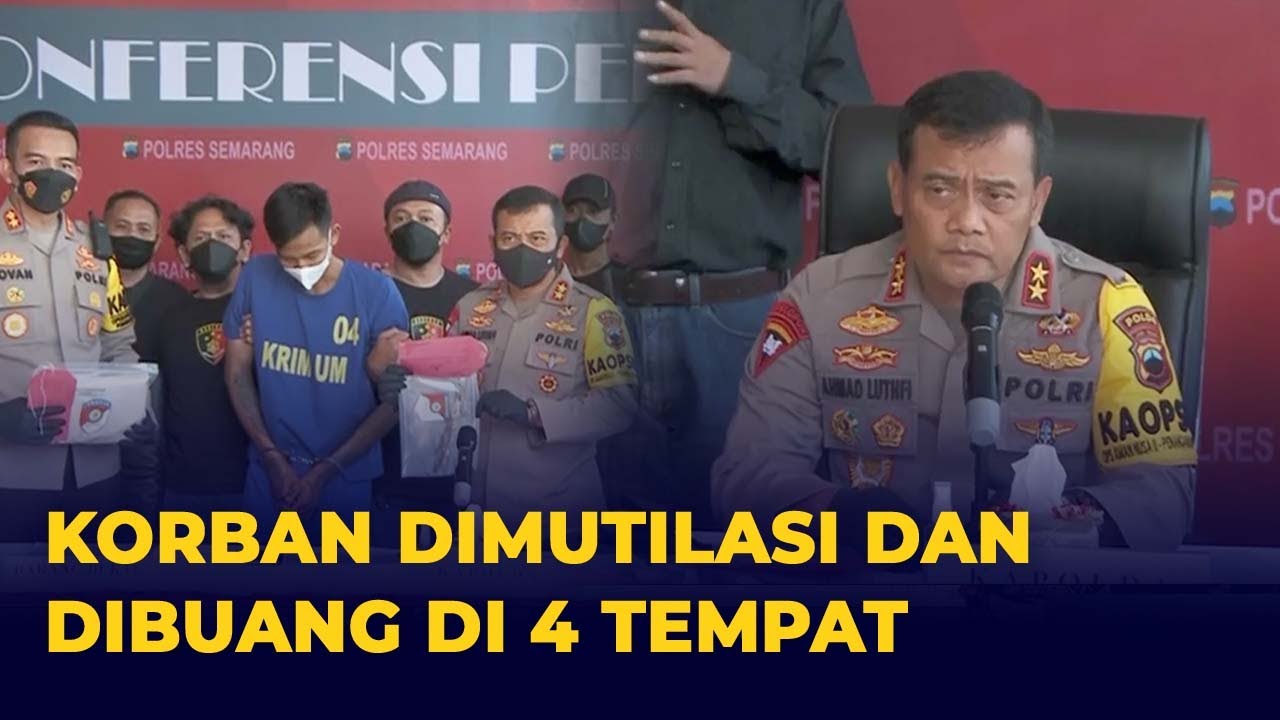 [FULL] Kronologi dan Motif Pembunuhan Sadis, Pelaku Mutilasi Korban di Ungaran