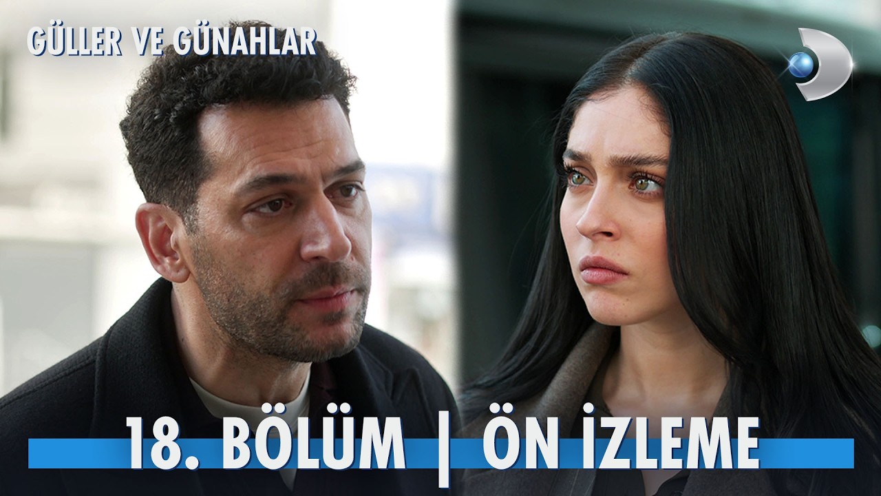 Güller ve Günahlar 18. Bölüm Ön İzleme | “Sen niye benim için bu kadar endişeleniyorsun?