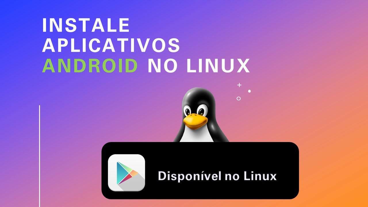 Instale Aplicativos Android no Linux