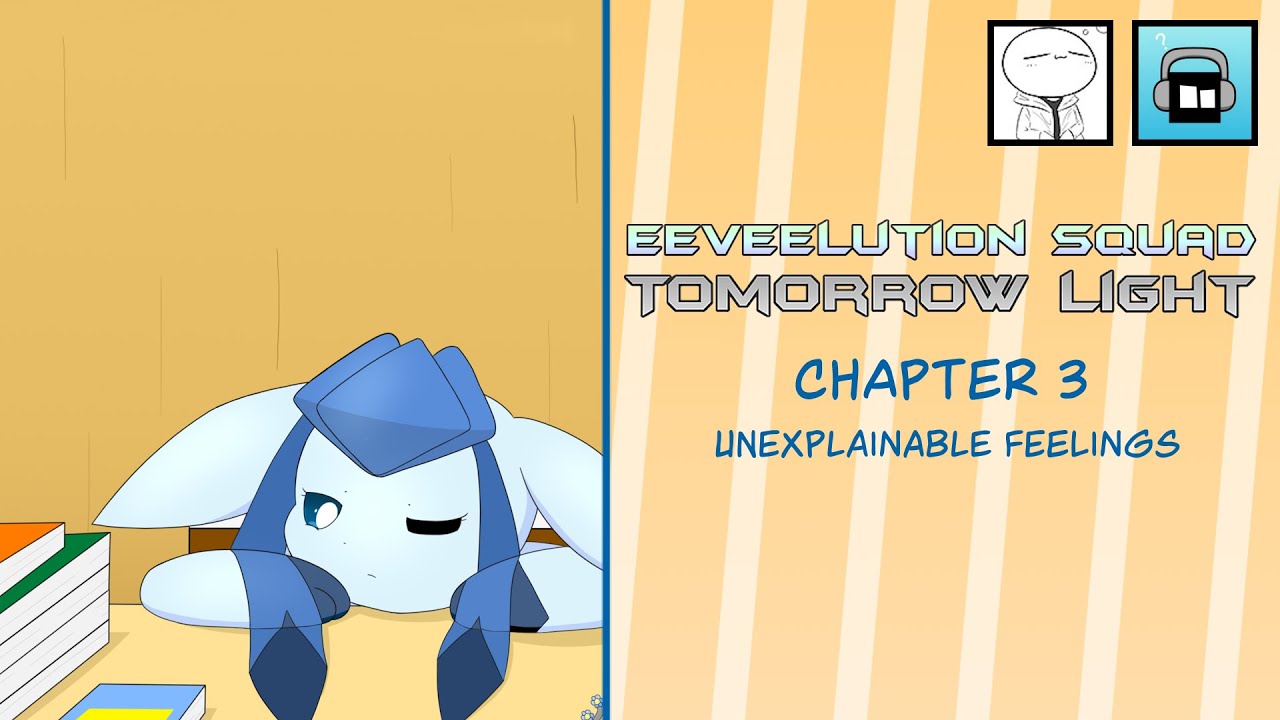 Eeveelution Squad Tomorrow Light - Chapter 3 - Unexplainable Feelings
