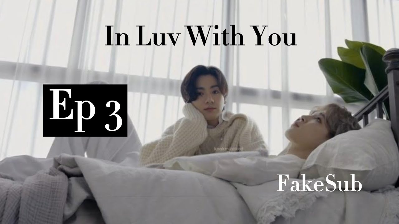 [Fake Sub] [Jikook imagine] In Luv With You|Jikook ,kookmin| Ep 3