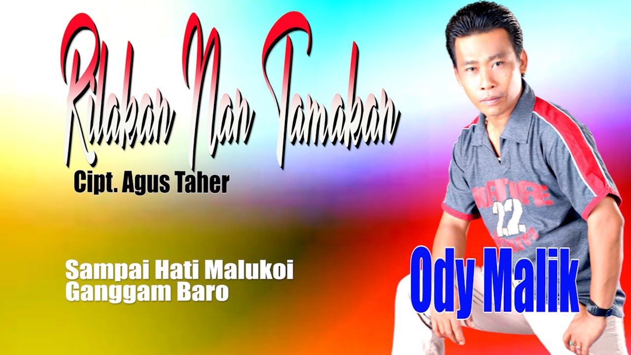 LAGU ODY MALIK || RILAKAN NAN TAMAKAN, SAMPAI HATI MALUKOI - GANGGAM BARO