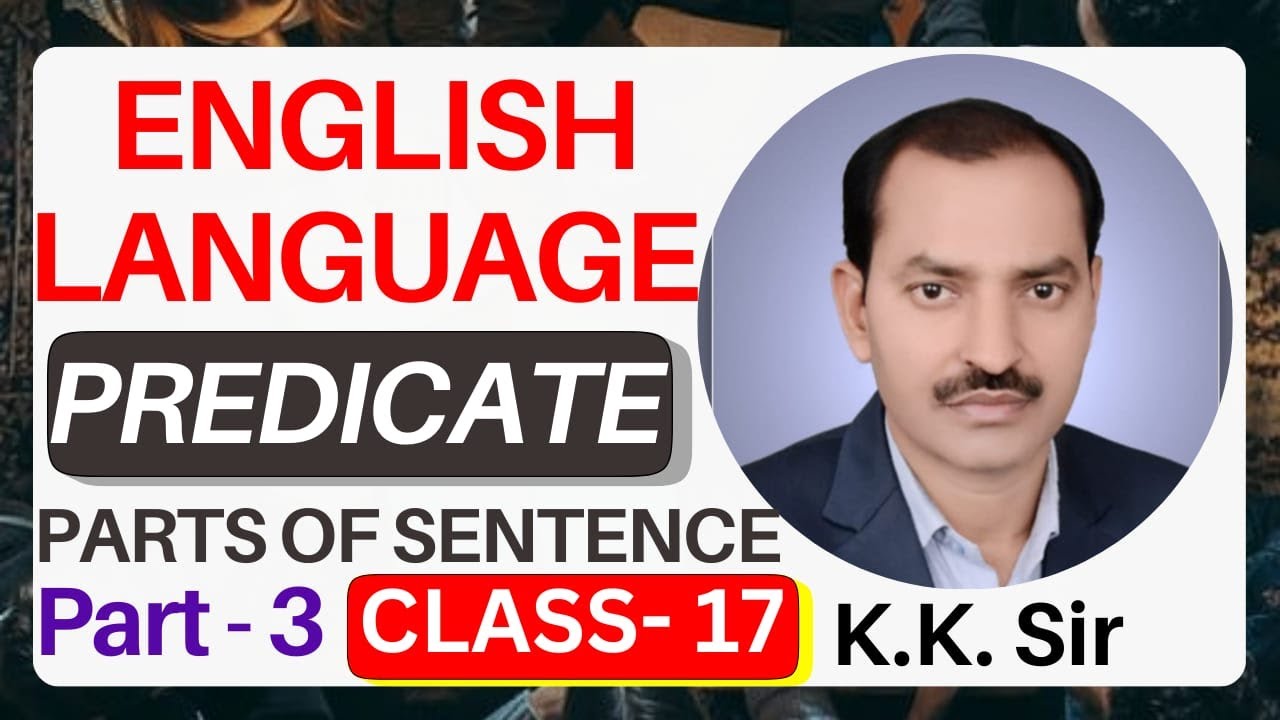English Language |Parts of Sentence (Predicate)| Complete Guide by K.K.Sir | Live Class 17 {Part- 3}