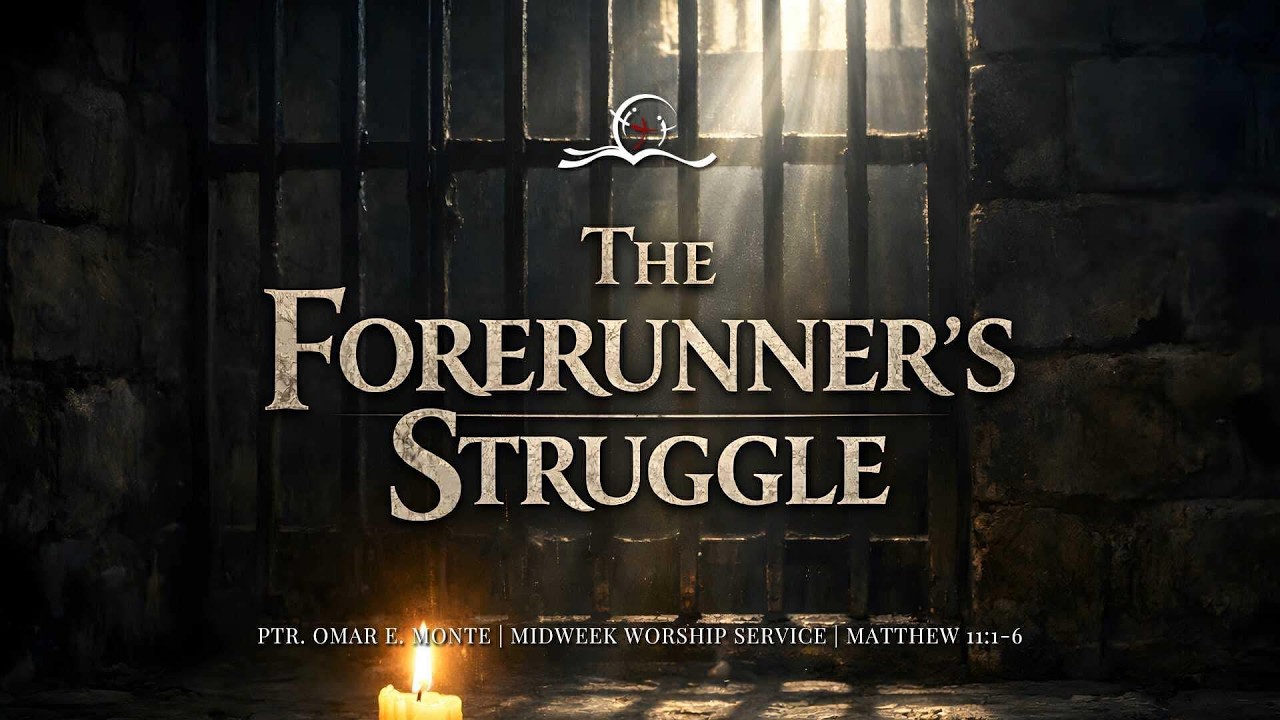 The Forerunner's Struggle | Matthew 11:1-6 | Ptr. Omar E. Monte