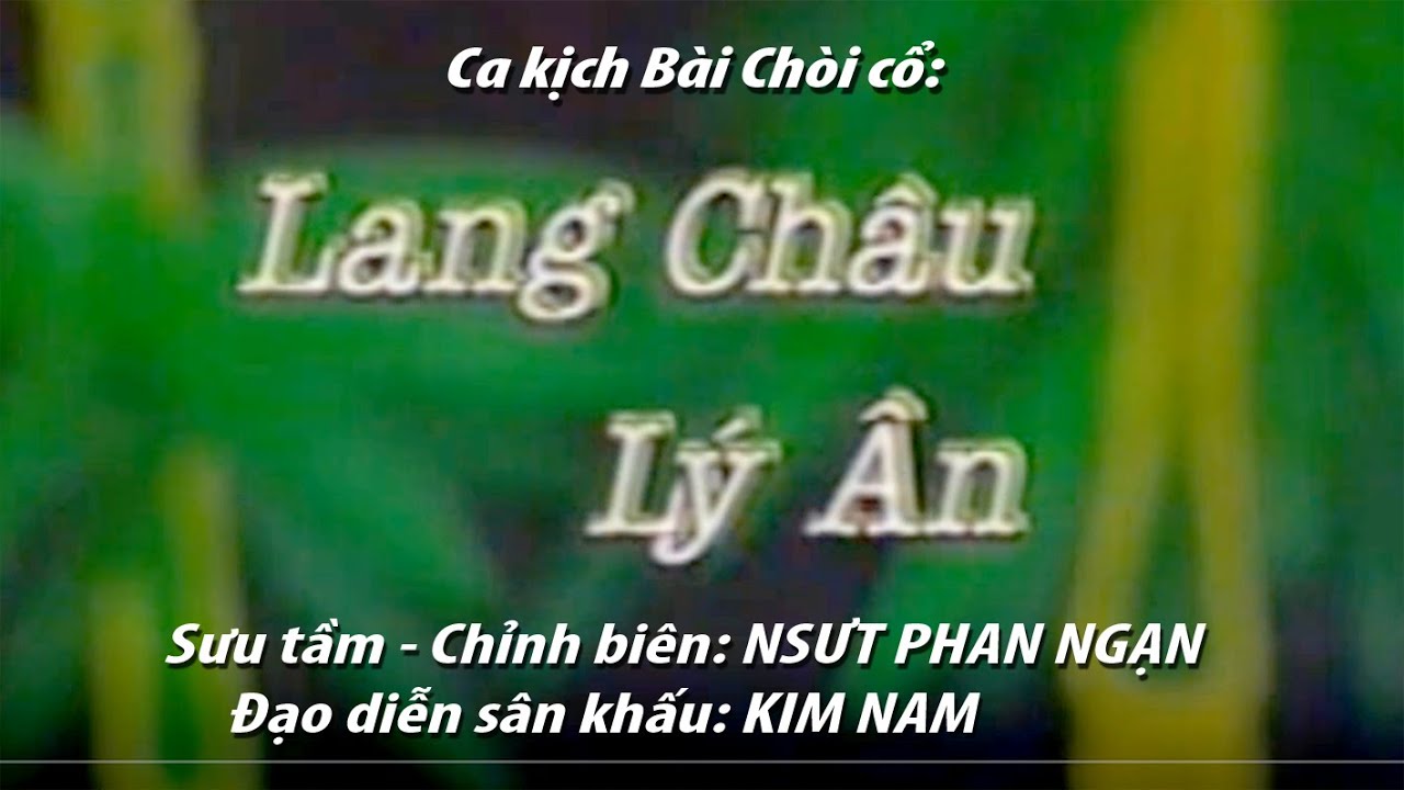 Ca kịch Bài Chòi cổ: LANG CHÂU LÝ ÂN (2002)