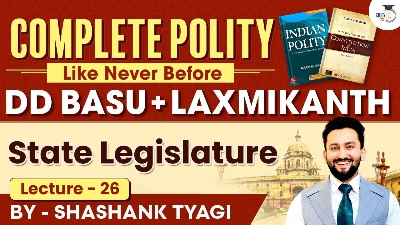 The State Legislature | Lecture 26 | Indian Polity Simplified | DD Basu Series | StudyIQ IAS