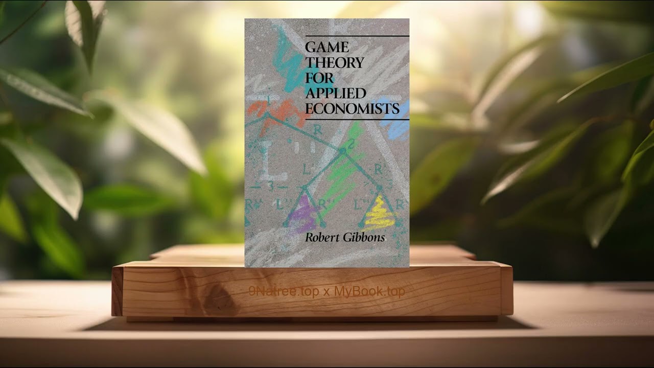 [Review] Game Theory for Applied Economists (Robert S. Gibbons) Summarized