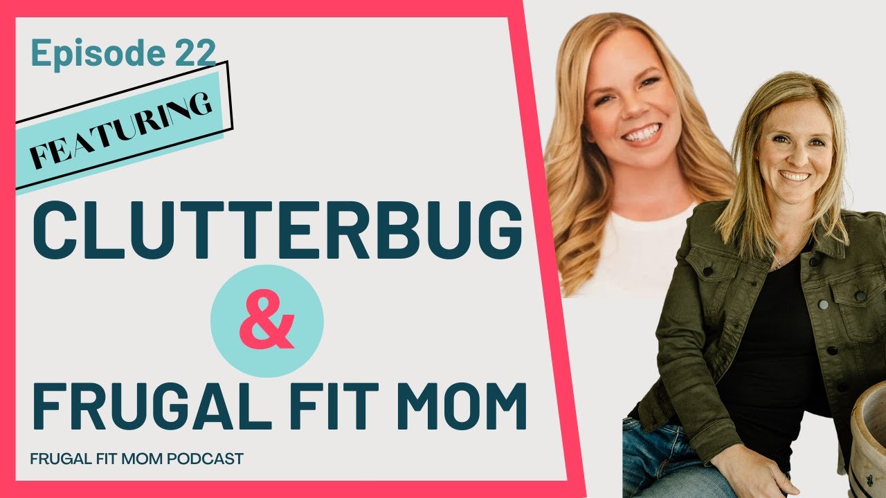 Mindset, Motherhood, and Mental Health with Cass from Clutterbug | FrugalFitMom Podcast