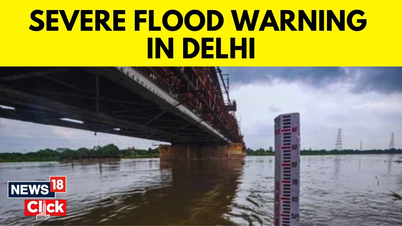 Delhi Flood Alert | Delhi On High Alert As Yamuna Crosses danger Mark | Delhi Rains | News18