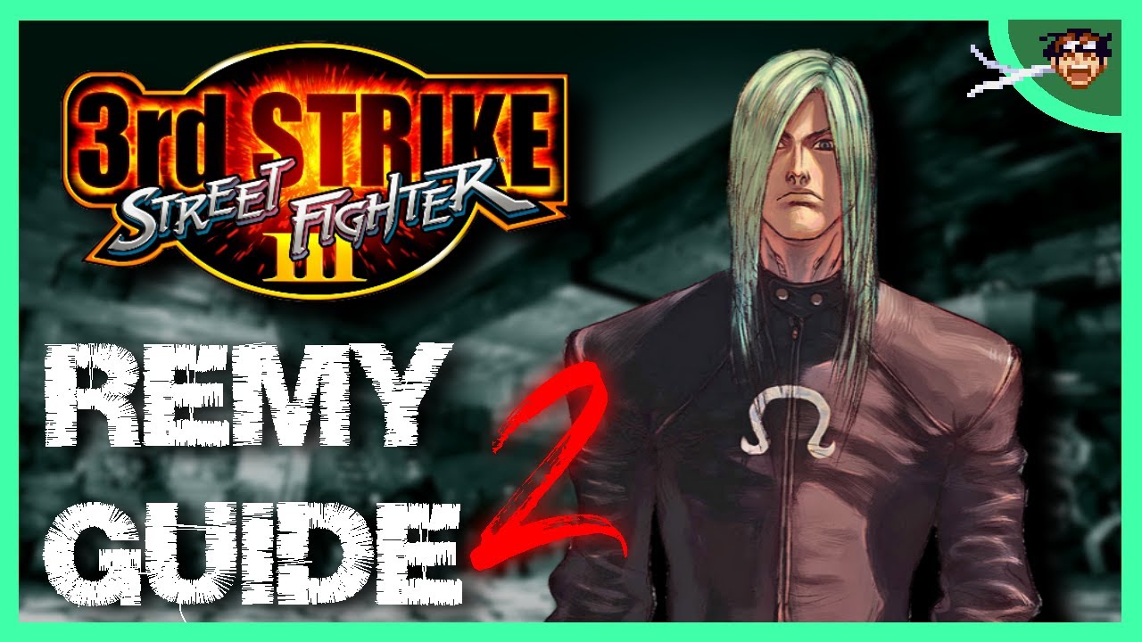 Remy Starter Guide - PART 2: 'Tools of the Trade' | SFIII: 3rd Strike