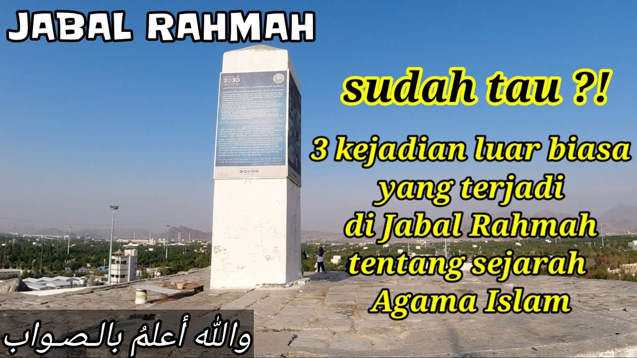3 KEJADIAN LUAR BIASA TERJADI DI JABAL RAHMAH