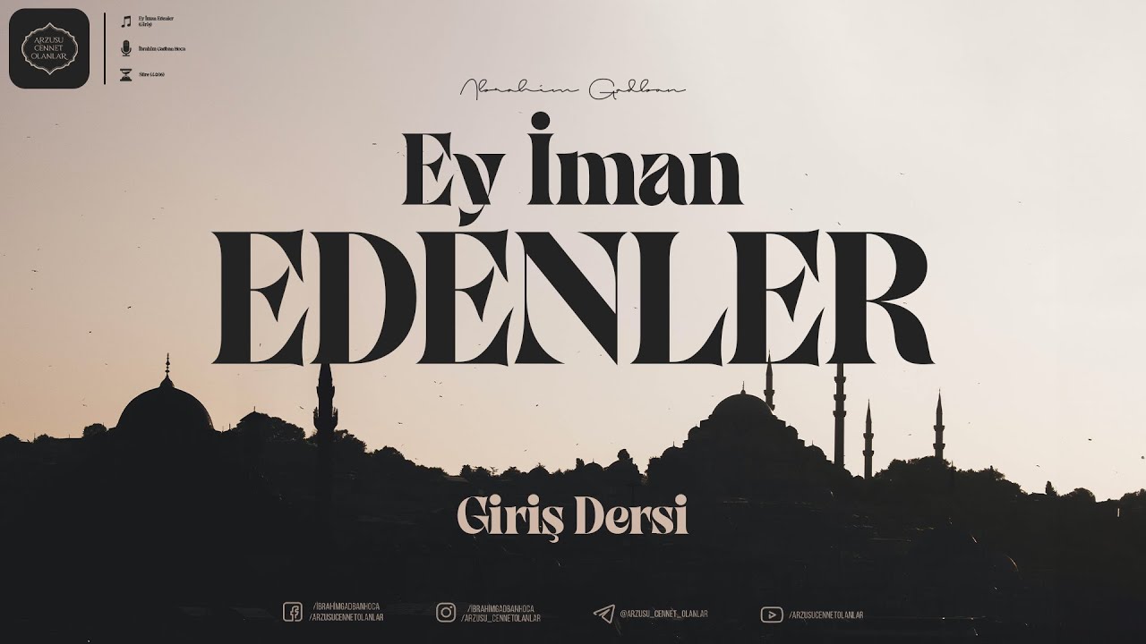 EY İMAN EDENLER! (Giriş) | İbrahim Gadban Hoca