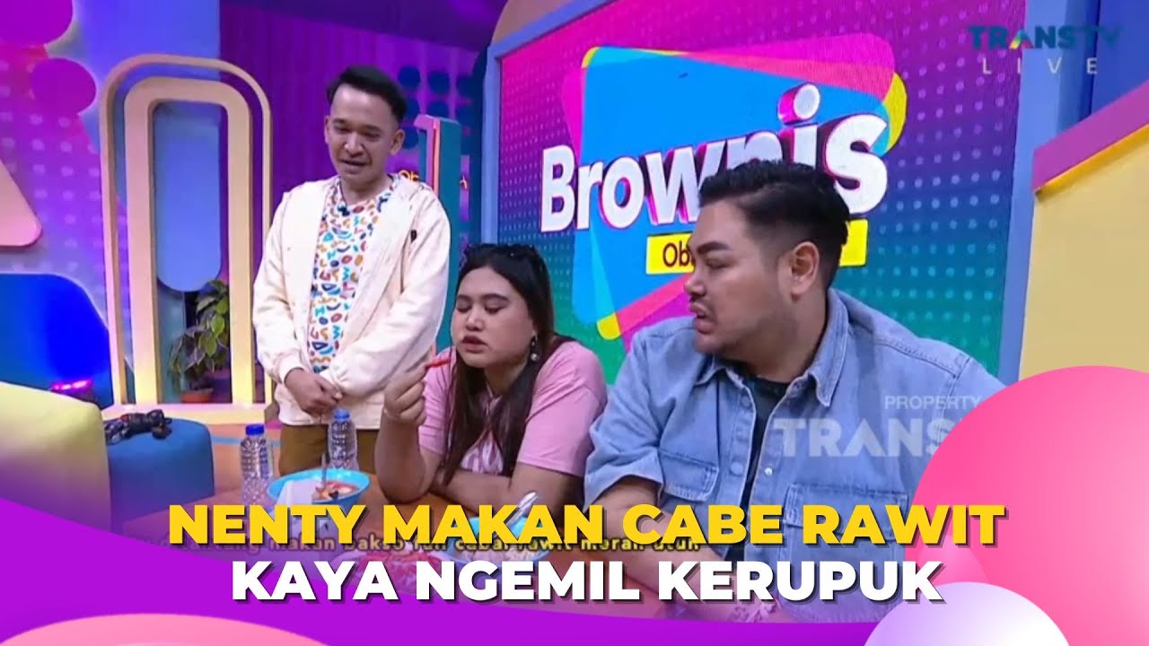 NENTY Makan Cabe Rawit Udah Kayak Ngemilin Kerupuk Aja | BROWNIS (20/2/23) P3